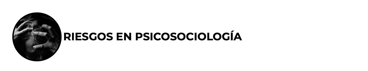 Riesgos enpsicosociología